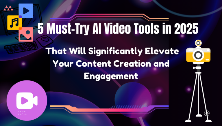 5 Must-Try AI Video Tools in 2025 That Will Significantly Elevate Your Content Creation and Engagement