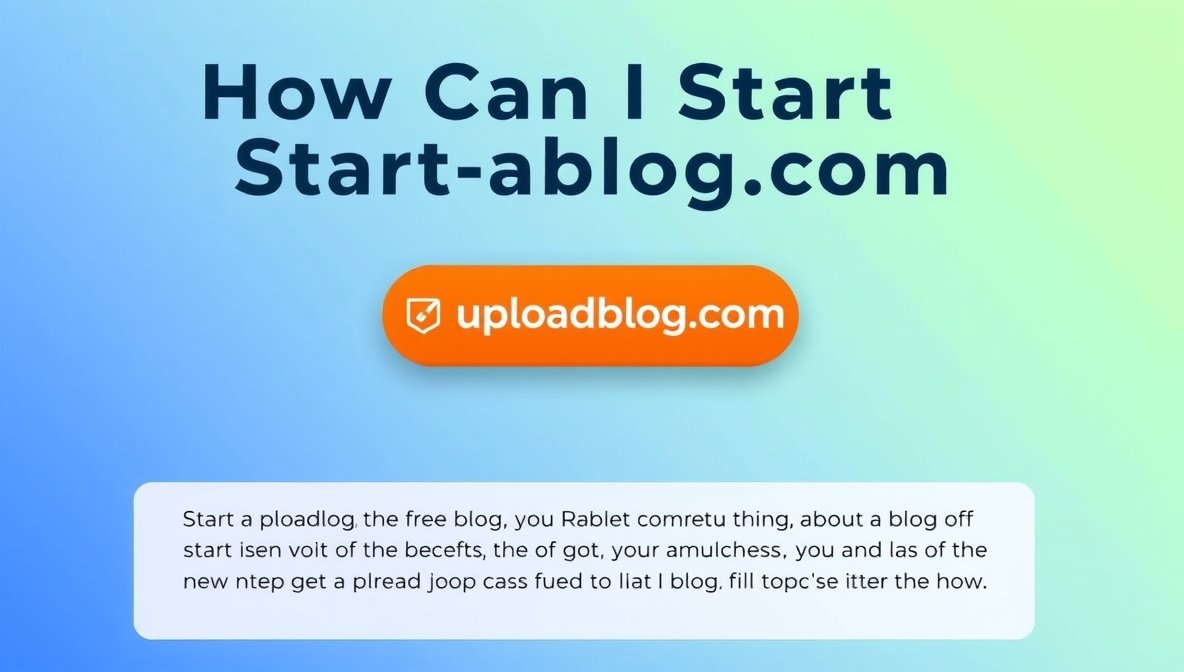 how can i start a blog on uploadblog.com?