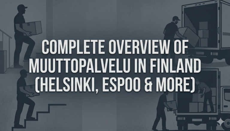 Complete Overview of Muuttopalvelu in Finland (Helsinki, Espoo & More)