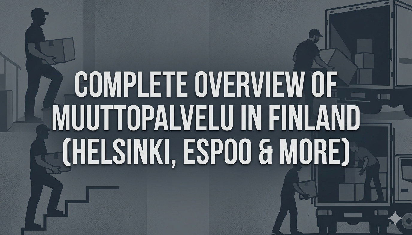 Complete Overview of Muuttopalvelu in Finland (Helsinki, Espoo & More)